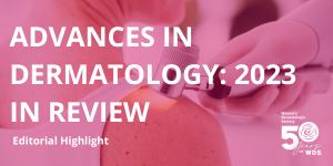 Advances in Dermatology: 2023 in Review 